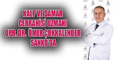  KALP VE DAMAR CERRAHİSİ UZMANI OPR. DR. ÇOKKALENDER SANKO’DA