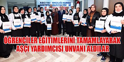 KAMEK KURSİYERLERİ AŞÇI YARDIMCILIĞI UNVANI ALDI
