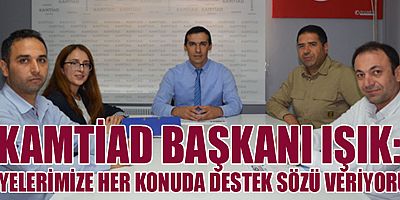 KAMTİAD Başkanı Işık