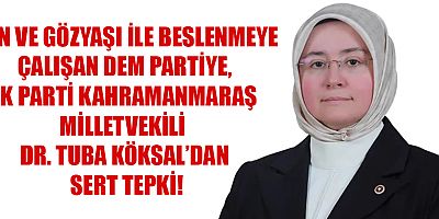 DEM Parti Kars Milletvekili Gülistan Kılıç Koçyiğit’in Kahramanmaraş hakkında kullandığı ifadeler