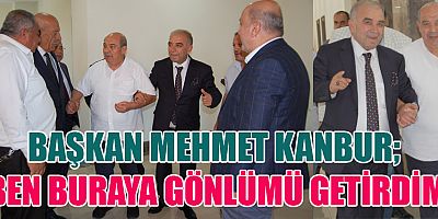 KANBUR “BİZİM OYUMUZ YOK AMA BEN BURAYA GÖNLÜMÜ GETİRDİM”