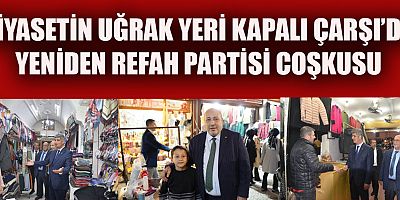 KAPALI ÇARŞI’DA ESNAFIN REFAH BEKLENTİSİ