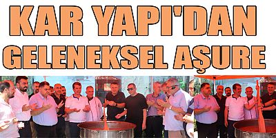 KAR YAPI'DAN GELENEKSEL AŞURE ETKİNLİĞİ