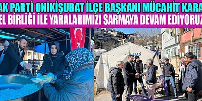  KARA”EL BİRLİĞİ İLE YARALARIMIZI SARMAYA DEVAM EDİYORUZ”