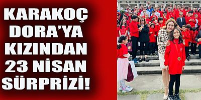 KARAKOÇ DORA’NIN EN ÖZEL 23 NİSAN MESAJI! 