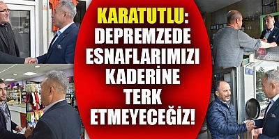 KARATUTLU: BİZ, BUNLARIN YAPTIĞINI YAPMAYACAĞIZ