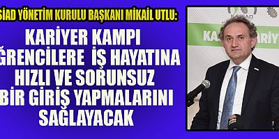 KARİYER KAMPI ÖĞRENCİLERE İŞ HAYATINA HIZLI VE SORUNSUZ BİR GİRİŞ YAPMALARINI SAĞLAYACAK