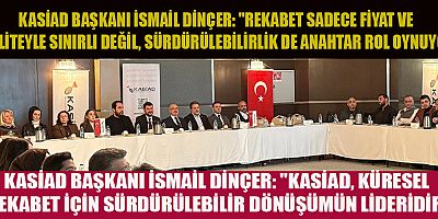 KASİAD BAŞKANI İSMAİL DİNÇER: 