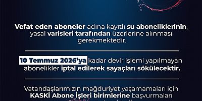 KASKİ’DEN ABONELİK DEVİR İŞLEMLERİ İÇİN KRİTİK UYARI: SON TARİH 10 TEMMUZ 2026