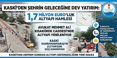 KASKİ’DEN AVUKAT MEHMET ALİ KISAKÜREK CADDESİ’NDE 1,7 MİLYON EURO’LUK ALTYAPI YATIRIMI