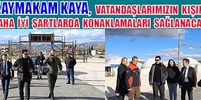 KAYMAKAM OBA ÇADIRLARINI YERİNDE İNCELEDİ