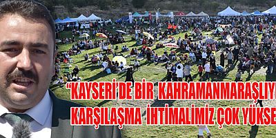 KAYSERİ’DE KAHRAMANMARAŞLILAR FESTİVALİ RÜZGARI ESTİ!