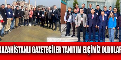 KAZAKİSTANLI GAZETECİLER TANITIM ELÇİMİZ OLDULAR