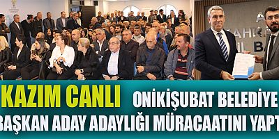 KAZIM CANLI ONİKİŞUBAT BELEDİYE BAŞKAN ADAY ADAYI OLDU