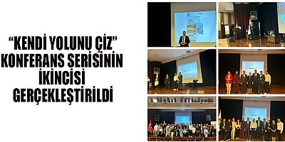  “KENDİ YOLUNU ÇİZ” KONFERANS SERİSİNİN İKİNCİSİ GERÇEKLEŞTİRİLDİ