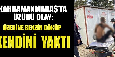 KENDİNİ ATEŞE VERDİ
