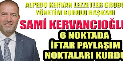 KERVANCIOĞLU, 6 NOKTADA  İFTAR PAYLAŞIM NOKTALARI KURDU