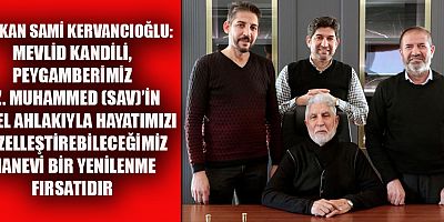 KERVANCIOĞLU’NDAN MEVLİD KANDİLİ MESAJI!