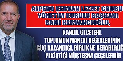 KERVANCIOĞLU’NDAN MİRAÇ KANDİLİ MESAJI