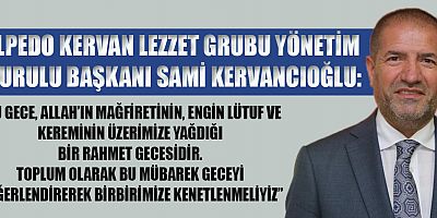 KERVANCIOĞLU’NDAN REGAİB KANDİLİ MESAJI



Alpedo Kervan Lezzet Grubu Yönetim Kurulu Başkanı Sami Kervancıoğlu
