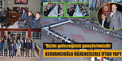 KERVANCIOĞLU ÖĞRENCİLERLE İFTAR YAPTI!