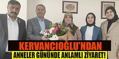 KERVANCIOĞLU, ŞEHİT ANNESİ VE EŞİNİ UNUTMADI