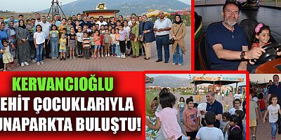 KERVANCIOĞLU ŞEHİT ÇOCUKLARIYLA LUNAPARKTA BULUŞTU!