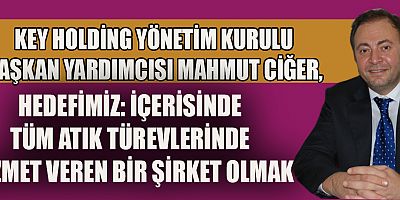 KEY HOLDİNG, ADANA TESİSLERİ İLE KAPASİTESİNİ ARTIRIYOR