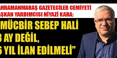KGC BAŞKAN YARDIMCISI KARA “MÜCBİR SEBEP HALİ 3 AY DEĞİL 6 YIL İLAN EDİLMELİ”