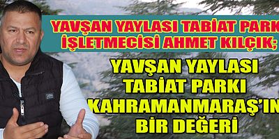 KILÇIK KAHRAMANMARAŞ’IN HER YERİ BİR DOĞA HARİKASI
