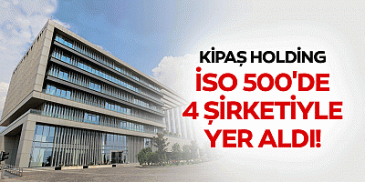 KİPAŞ, 4 ŞİRKETİYLE İSO 500’DE