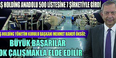 KİPAŞ HOLDİNG ANADOLU 500 LİSTESİNE 7 ŞİRKETİYLE GİRDİ