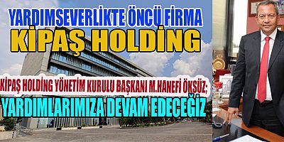 KİPAŞ HOLDİNG’TEN AFETZEDELERE 2 MİLYON TL YARDIM