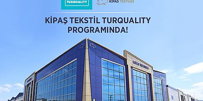 KİPAŞ TEKSTİL TURQUALITY® DESTEK PROGRAMINDA