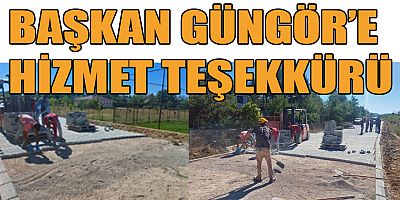 KİREÇKÖY’DEN BAŞKAN GÜNGÖR’E HİZMET TEŞEKKÜRÜ