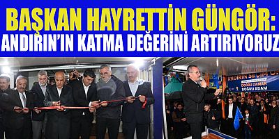 KİRİŞCİ VE GÜNGÖR, ANDIRIN’DA VATANDAŞLARLA BULUŞTU