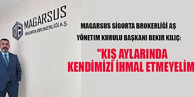 Magarsus Sigorta Brokerliği AŞ Yönetim Kurulu Başkanı Bekir Kılıç