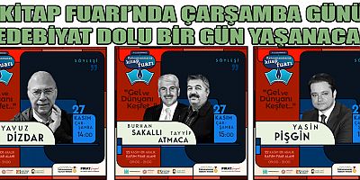 KİTAP FUARI’NDA ÇARŞAMBA GÜNÜ EDEBİYAT DOLU BİR GÜN YAŞANACAK