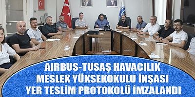 KİÜ AIRBUS-TUSAŞ MYO İNŞASI İÇİN YER TESLİMİ PROTOKOLÜ İMZALANDI