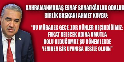KMESOB BAŞKANI AHMET KUYBU'DAN MEVLİD KANDİLİ MESAJI
