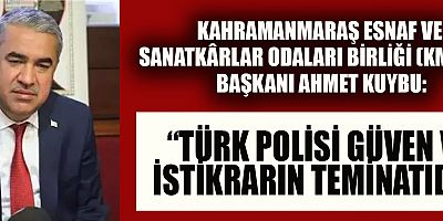 KMESOB BAŞKANI AHMET KUYBU’DAN POLİS HAFTASI MESAJI
