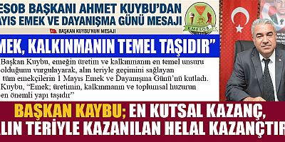 KMESOB BAŞKANI AHMET KUYBU: EMEK, KALKINMANIN TEMEL TAŞIDIR