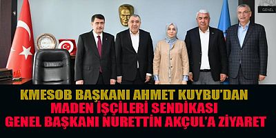 KMESOB BAŞKANI KUYBU’DAN ANLAMLI ZİYARET