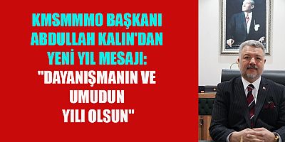 KMSMMMO BAŞKANI ABDULLAH KALIN: 