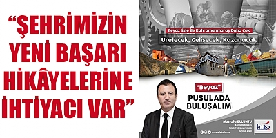 KMTSO BAŞKAN ADAYI BULUNTU ““BEYAZ” LİSTE İLE KAHRAMANMARAŞ DAHA ÇOK ÜRETECEK, GELİŞECEK, KAZANACAK. BEYAZ LİSTEDE BULUŞALIM”