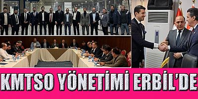 KMTSO BAŞKAN VEKİLİ GÜMÜŞER, KUZEY IRAK’TA İŞ İNSANLARI İLE GÖRÜŞTÜ