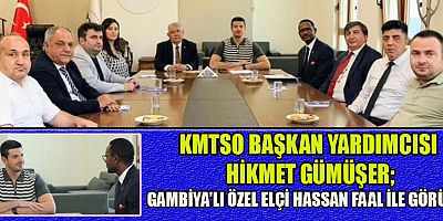 KMTSO BAŞKAN YARDIMCISI HİKMET GÜMÜŞER GAMBİYA İLE EKONOMİK İLİŞKİLERİMİZİ GELİŞTİRECEĞİZ