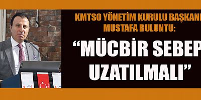 KMTSO BAŞKANI BULUNTU: “ŞEHRİMİZ İÇİN DEĞER YARATMAYA DEVAM EDECEĞİZ”