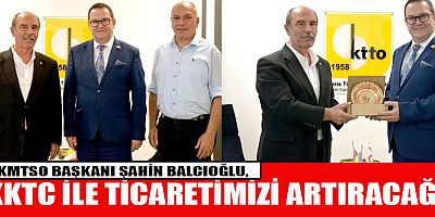 KMTSO BAŞKANI ŞAHİN BALCIOĞLU’NDAN KKTC’DE SERİ ZİYARET 