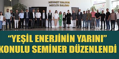 KMTSO’DA ‘YEŞİL ENERJİ’ KONUŞULDU